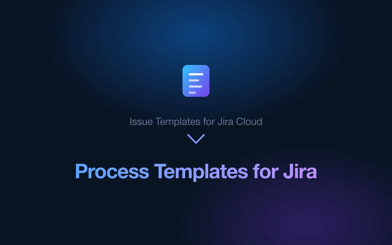 Issue Templates for Jira Cloud renamed to Process Templates for Jira, Jira process templates app